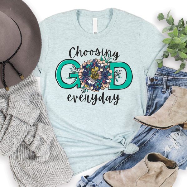 Choosing God Everyday Tee
