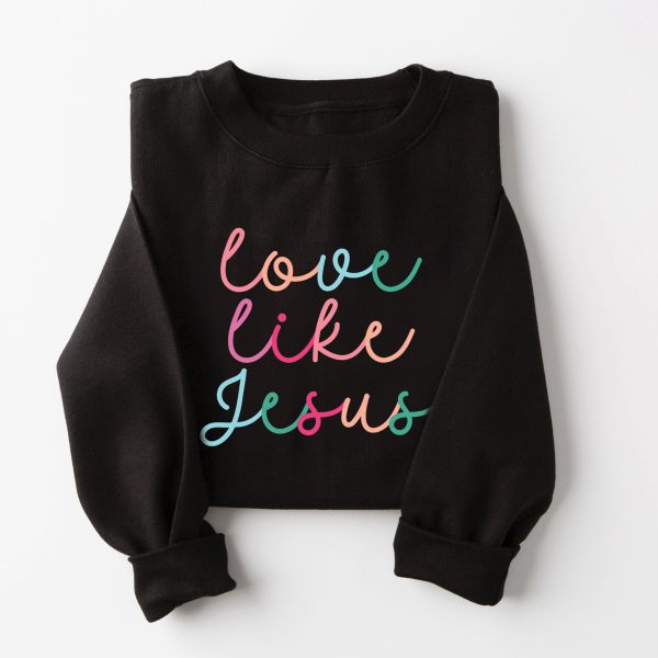 Love Like Jesus Sweatshirt