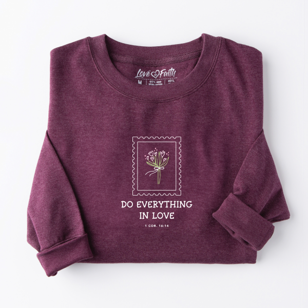 Do Everything In Love Sweatshirt
